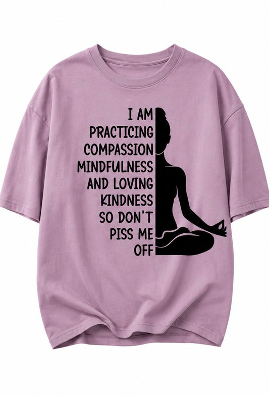 Funny Mindfulness Meditation T-Shirt – "Don't Piss Me Off" Graphic Tee